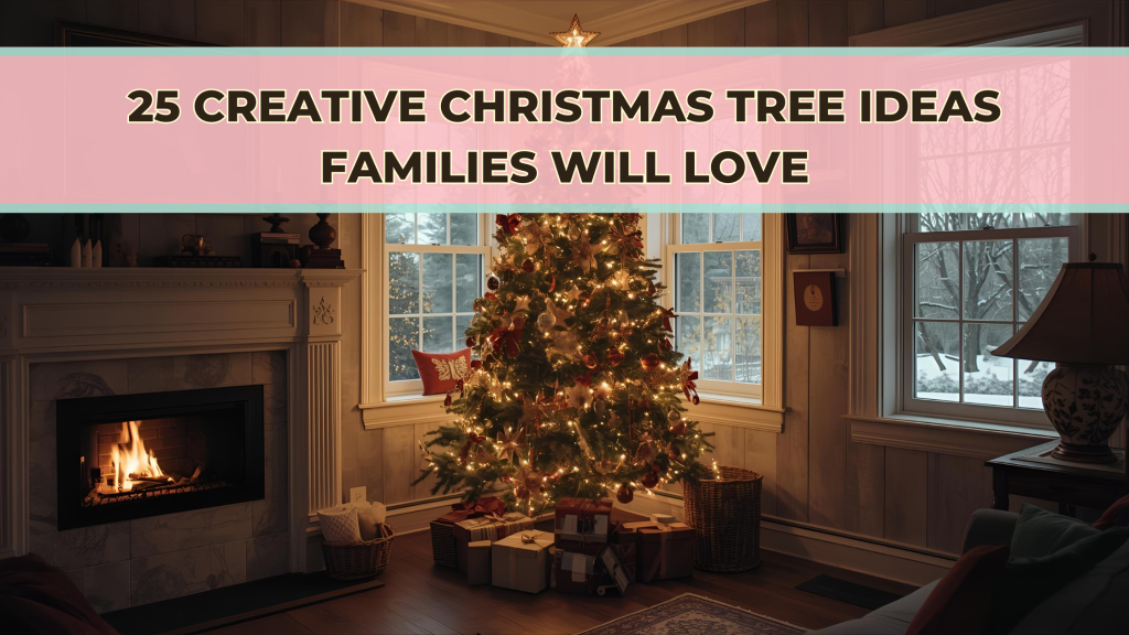 Creative Christmas Tree Ideas for Families