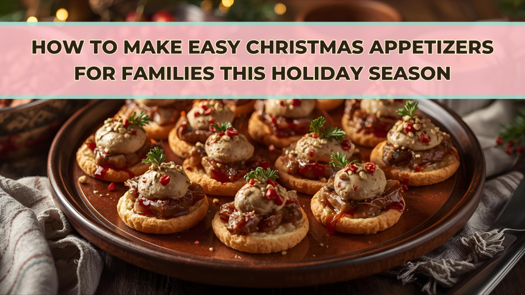 Easy Christmas Appetizers for Families