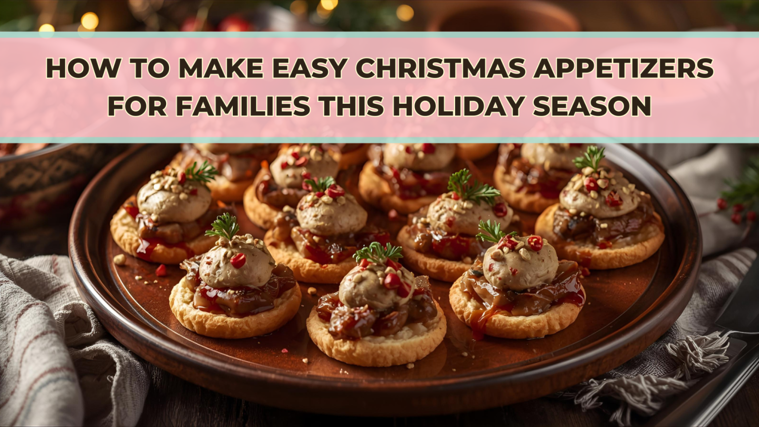 Easy Christmas Appetizers for Families